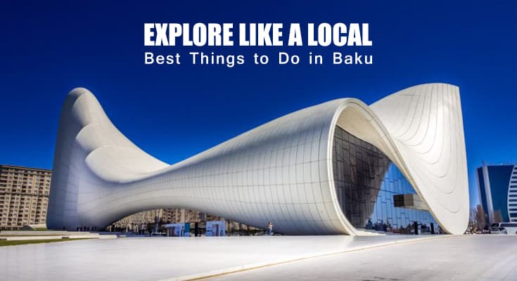Things to Do in Baku: Best Travel Guide